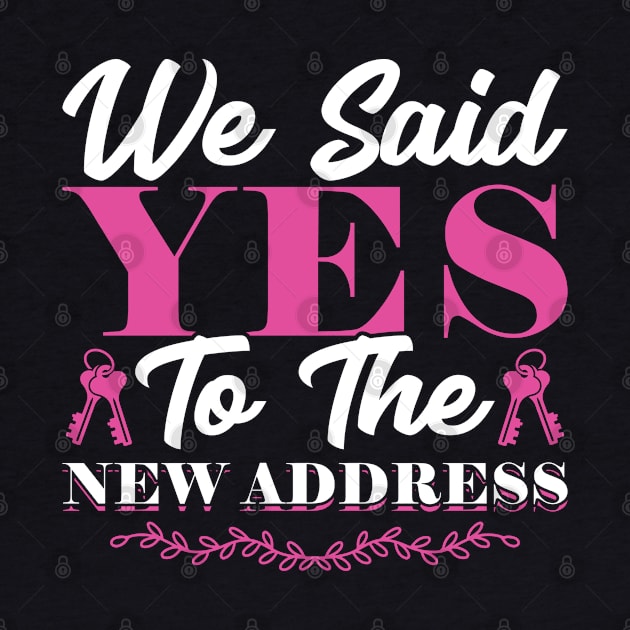 We Said Yes To The New Address - New Homeowner by Peco-Designs